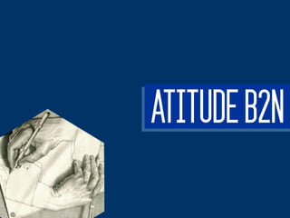 ATITUDE B2N
 
