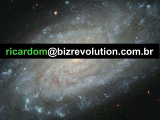 ricardom@bizrevolution.com.br
 