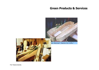 Green Products & Services




Prof. Roberto Bertolla
 