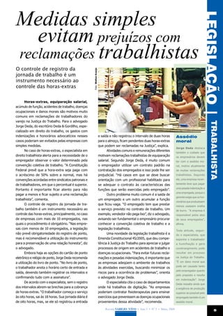 Medidas simples




                                                                                                                                                            Legislação |
   evitam prejuízos com
reclamações trabalhistas
O controle de registro da




                                                       Foto: Welton Araújo
jornada de trabalho é um
instrumento necessário ao
controle das horas-extras


       Horas-extras, equiparação salarial,
acúmulo de função, acidentes de trabalho, doenças
ocupacionais e danos morais são motivos muito
comuns em reclamações de trabalhadores do
varejo na Justiça do Trabalho. Para o advogado




                                                                                                                                                                 trabalhista
Jorge Deda, do escritório Deda & Gordilho, espe-
cializado em direito do trabalho, os gastos com
indenizações e honorários advocatícios nesses                                e saída e não registrou o intervalo de duas horas      Assédio
casos poderiam ser evitados pelas empresas com                               para o almoço, ficam pendentes duas horas-extras       moral
simples medidas.                                                             que podem ser reclamadas na Justiça”, explica.
                                                                                                                                    Jorge Deda destaca
       No caso de horas-extras, o especialista em                                   Atividades comuns e remunerações diferentes
                                                                                                                                    também o cuidado que
direito trabalhista alerta para a necessidade de o                           motivam reclamações trabalhistas de equiparação        os empresários devem
empregador observar o valor determinado pela                                 salarial. Segundo Jorge Deda, é muito comum            ter com o assédio mo-
convenção coletiva de trabalho. “A Constituição                              o empregador utilizar um contrato padrão na            ral, motivo atualmente
Federal prevê que a hora-extra seja paga com                                 contratação dos empregados e isso pode lhe ser         de muitas reclamações
o acréscimo de 50% sobre a normal, mas há                                    prejudicial. “Há casos em que se deve buscar           trabalhistas. Segundo
convenções acordadas entre sindicatos patronais e                            orientação com um profissional habilitado para         ele, uma empresa recen-

de trabalhadores, em que o percentual é superior.                            se adequar o contrato às características das           temente teve que pagar
                                                                                                                                    uma pesada indenização a
Portanto é importante ficar atento para não                                  funções que serão exercidas pelo empregado”.
                                                                                                                                    uma empregada, porque o
pagar a menos e ficar sujeito a uma reclamação                                      Outro problema muito comum é a saída de
                                                                                                                                    gerente exigia que os fun-
trabalhista”, comenta.                                                       um empregado e um outro acumular a função
                                                                                                                                    cionários que produzissem
       O controle de registro da jornada de tra-                             que ficou vaga. “O empregado tem que prestar           menos usassem orelha
balho também é um instrumento necessário ao                                  o serviço previsto no contrato de trabalho. Um         de burro. “A empresa é
controle das horas-extras, principalmente, no caso                           exemplo, vendedor não pega lixo”, diz o advogado,      responsável pelos atos
de empresas com mais de 10 empregados, nas                                   avisando ser fundamental o empresário procurar         de seus empregados”,
quais o procedimento é obrigatório. “Nas empre-                              conhecer a convenção coletiva de trabalho e a          afirma.
sas com menos de 10 empregados, a legislação                                 legislação trabalhista.
                                                                                                                                    Toda atitude, segun-
não prevê obrigatoriedade do registro de ponto,                                     Uma novidade da legislação trabalhista é a      do o especialista, que
mas é recomendável a utilização do instrumento                               Emenda Constitucional 45/2005, que deu compe-          exponha o trabalhador
para a preservação de uma relação honesta”, diz                              tência à Justiça do Trabalho para apreciar e julgar    a humilhação e gere
o advogado.                                                                  processos de origem em acidentes de trabalho e         constrangimento pode
       Embora haja as opções do cartão de ponto                              doenças ocupacionais. “Para evitar futuras recla-      resultar em processo
eletrônico e relógio de ponto, Jorge Deda recomenda                          mações e pesadas indenizações, é importante que        na Justiça do Trabalho.

a utilização do livro de ponto. “No livro de ponto,                          as empresas adeqüem o ambiente de trabalhos            “É um dano moral que
                                                                                                                                    pode ser causado tanto
o trabalhador anota o horário certo de entrada e                             às atividades exercidas, buscando minimizar os
                                                                                                                                    pelo empregador quanto
saída, devendo também registrar os intervalos e                              riscos para a ocorrência de problemas”, orienta
                                                                                                                                    pelo preposto e resulta
confirmando tudo com a assinatura”.                                          o advogado Jorge Deda.
                                                                                                                                    em indenização”. Jorge
       De acordo com o especialista, sem o registro                                 O especialista cita o caso de departamentos     Deda ressalta ainda que
dos intervalos abrem-se brechas para a cobrança                              onde há trabalhos de digitação. “As empresas           a exigência de produção
de horas-extras. “O trabalhador começa o serviço                             poderiam contratar fisioterapeutas para ensinar        superior ao possível pelo
às oito horas, sai às 18 horas. Sua jornada diária é                         exercícios que prevenissem as doenças ocupacionais     empregado também é um
de oito horas, mas, se ele só registrou a entrada                            provenientes dessa atividade”, recomenda.              assédio moral.

                                                                                  Revista Varejo Vivo • Ano 3 • Nº 5 • Maio, 2008                                    5
 