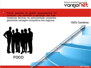 Prover soluções de gestão especializados em comércio, que permitam a aplicação das mais  modernas técnicas de administração existentes, garantindo vantagem competitiva nos negócios. 100% Comércio Visão Titan Software FOCO 