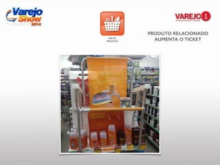 PRODUTO RELACIONADO
AUMENTA O TICKET
 