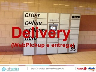 Delivery (WebPickup e entrega)  