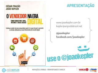 APRESENTAÇÃO 
www.joaokepler.com.br 
kepler@anjosdobrasil.net 
@joaokepler 
facebook.com/joaokepler 
 