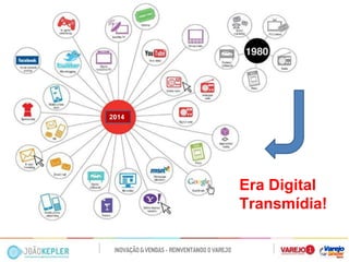 Era Digital 
Transmídia! 
2014  