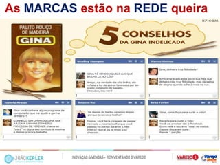 As MARCAS estão na REDE queira ou não  