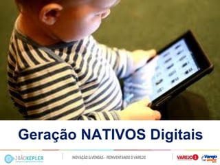 Geração NATIVOS Digitais  