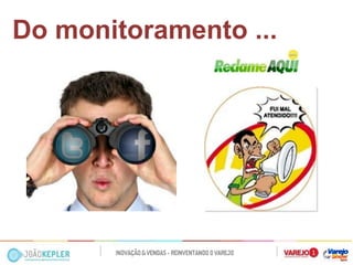 Do monitoramento ...  