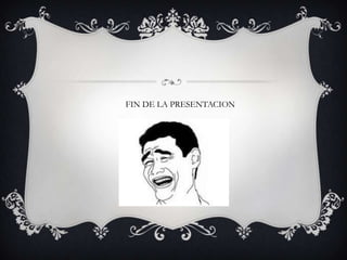 FIN DE LA PRESENTACION
 