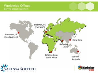 Worldwide Offices 
Serving global customers 
Vancouver, BC 
(Headquarters) 
Hong Kong 
Johannesburg, 
South Africa Sydney, 
Australia 
Bracknell, UK 
(EMEA HQ) 
Bangalore 
,India 
 