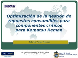 Optimización de la gestión de repuestos consumibles para componentes críticospara Komatsu Reman Gabriela Vargas Mercado 