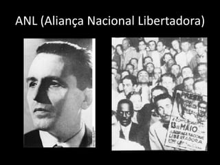 ANL (Aliança Nacional Libertadora)
 