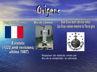 Responen als estatuts creats per
Bru de la simplicitat i la sobrietat
 