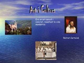 Era un art senzill i
concret, resaltant la vida
monàstica




                             Retrat Cartoixà
 
