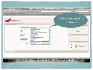 Selecciona nuestra
    biblioteca
 