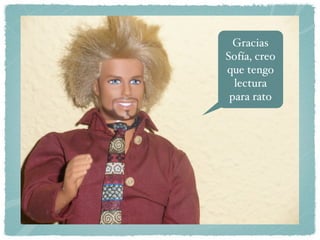 Gracias
Sofía, creo
que tengo
  lectura
 para rato
 