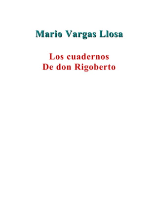 Mario Vargas LlosaMario Vargas Llosa
Los cuadernos
De don Rigoberto
 