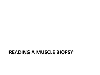 READING A MUSCLE BIOPSY
 