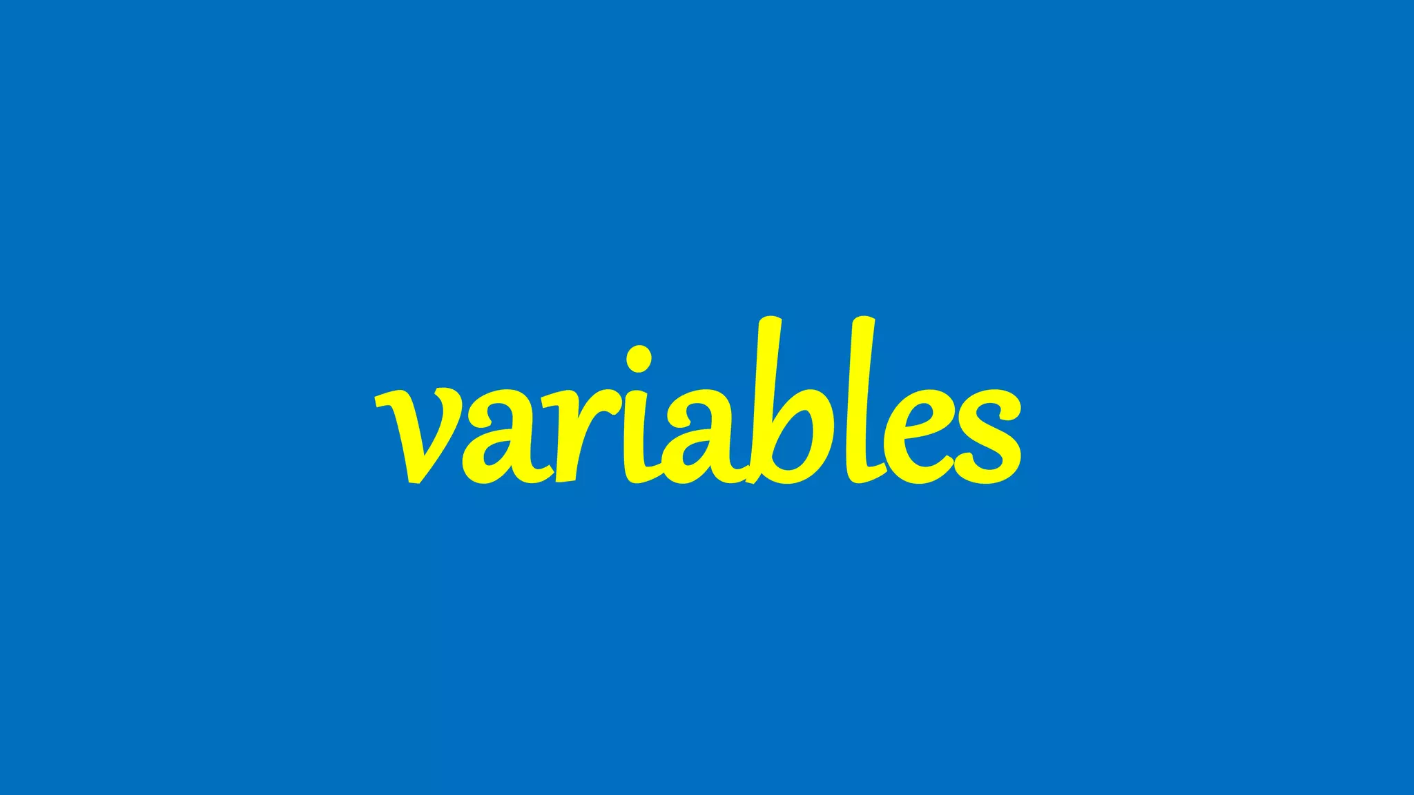 variables
 