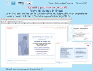 Varese - Università dell’Insubria 28 aprile 2015
il consenso informato multilingue
Alcuni esempi di buona gestione di docu...
