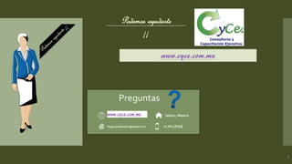 Podemos ayudarte
¡¡
Preguntas
5
www.cyce.com.mx
lmgonzaleznieto@gmail.com
Jalisco, Mexico
33 3843 3143
www.cyce.com.mx
 