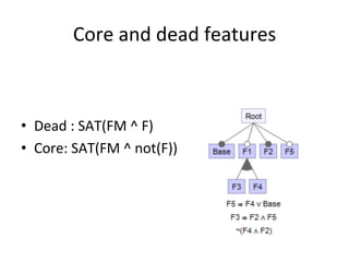 Core	and	dead	features	
•  Dead	:	SAT(FM	^	F)	
•  Core:	SAT(FM	^	not(F))	
 