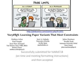 Successfully	submitted	for	VaMoS’18		
(on	time	and	meeting	formatting	instructions)				
and	then	accepted	
http://phdcomics.com/comics.php?f=1971	
	
 