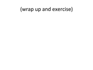 (wrap	up	and	exercise)	
 