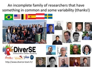 http://www.diverse-team.fr/	
An	incomplete	family	of	researchers	that	have	
something	in	common	and	some	variability	(thanks!)	
 