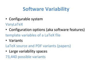 Software	Variability	
•  Configurable	system	
Firefox	web	browser	
•  Configuration	options	(aka	software	features)	
featu...