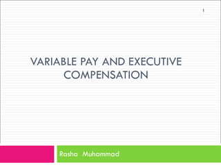 VARIABLE PAY AND EXECUTIVE COMPENSATION Rasha  Muhammad 