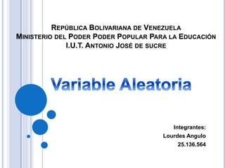REPÚBLICA BOLIVARIANA DE VENEZUELA
MINISTERIO DEL PODER PODER POPULAR PARA LA EDUCACIÓN
I.U.T. ANTONIO JOSÉ DE SUCRE
Integrantes:
Lourdes Angulo
25.136.564
 