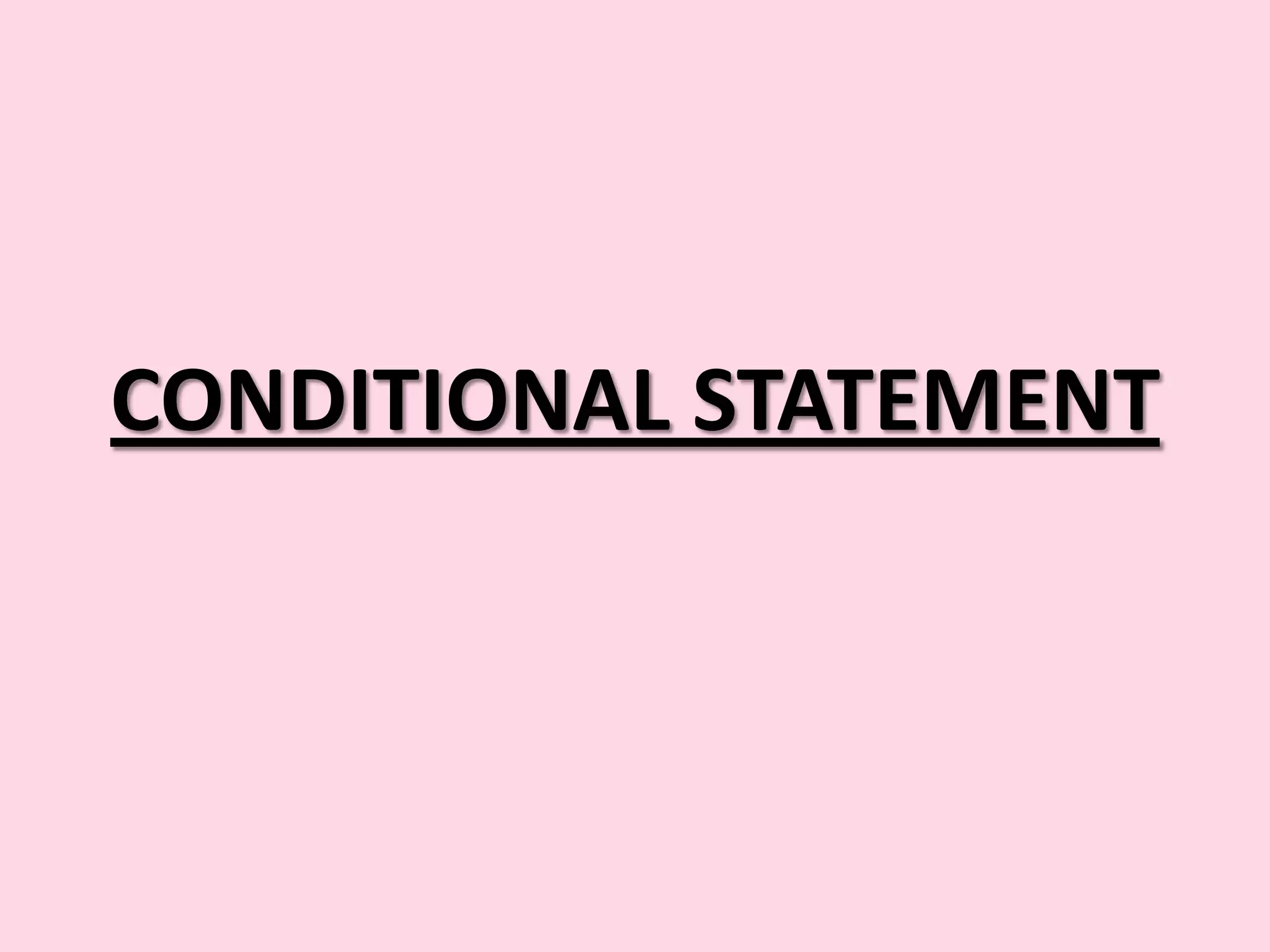 CONDITIONAL STATEMENT 
