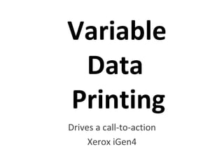 Variable   Data  Printing Drives a call-to-action Xerox iGen4 