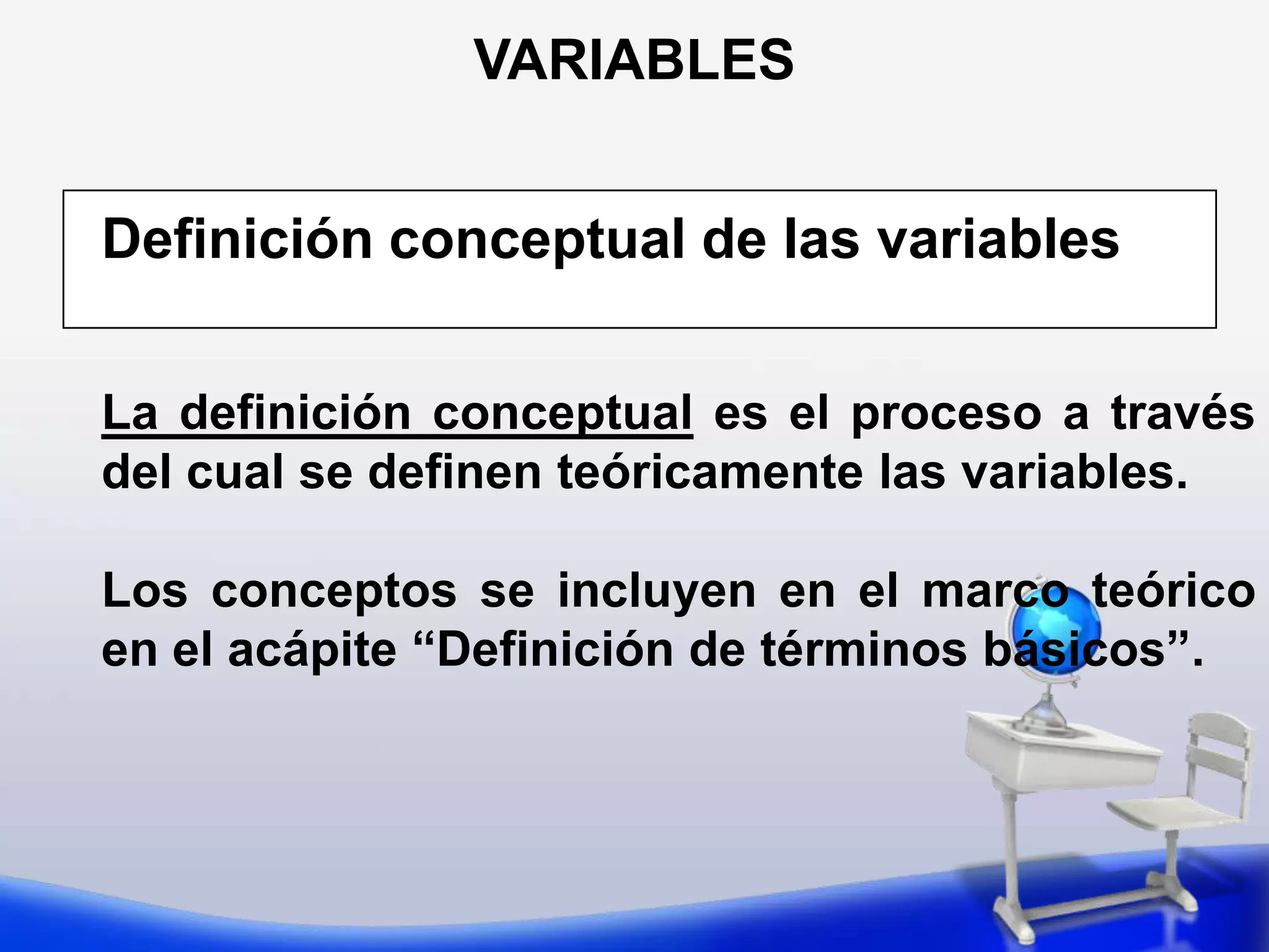 VARIABLESVariableGeneralNivel CulturalVariableIntermediaNivel EducativoVariableEmpírica (Indicador)  Grado de instrucción