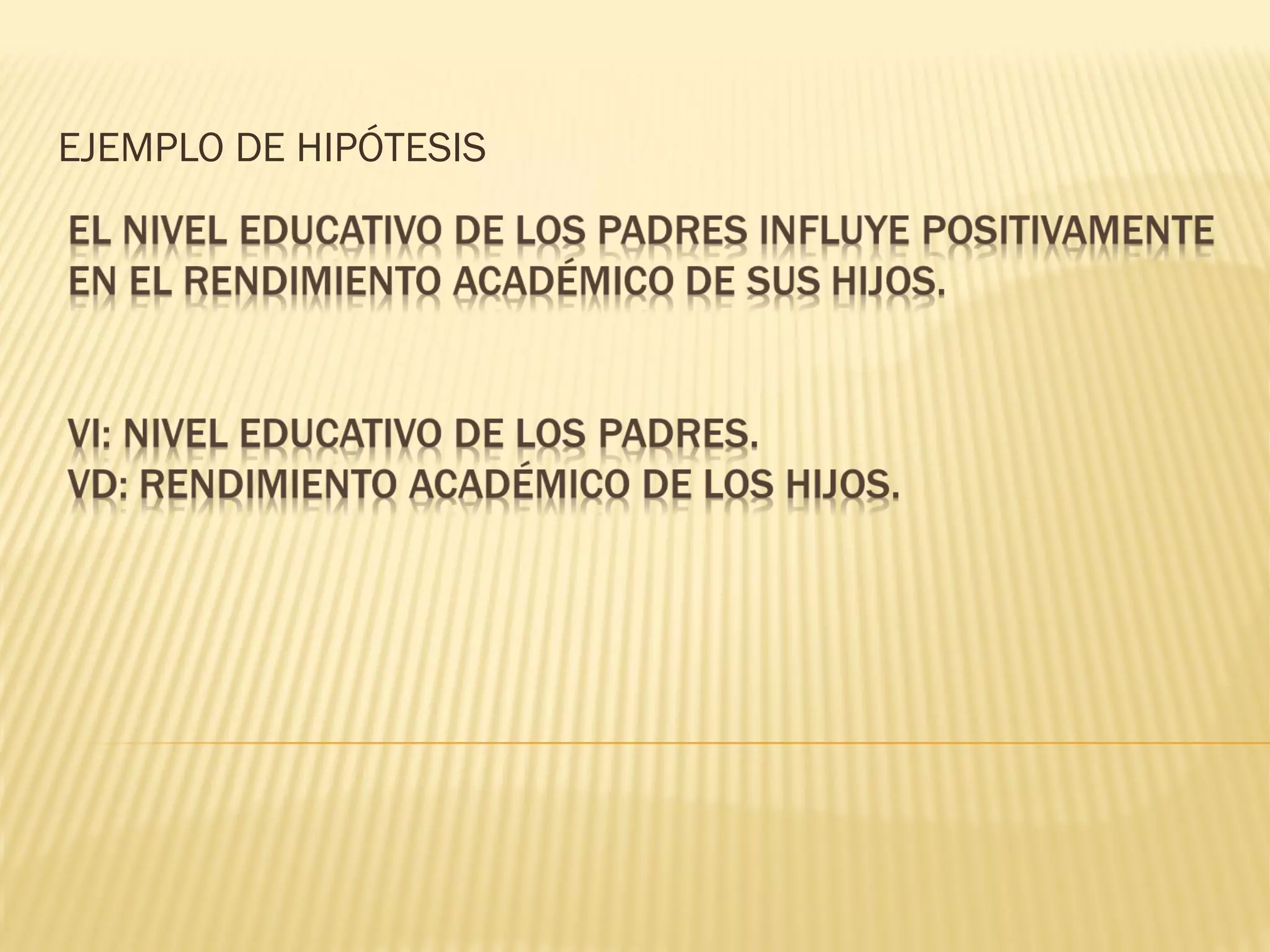 EJEMPLO DE HIPÓTESIS
 