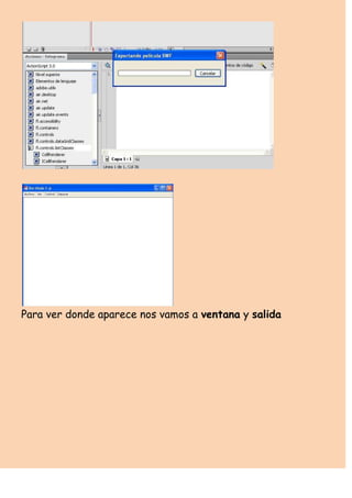 Para ver donde aparece nos vamos a ventana y salida
 