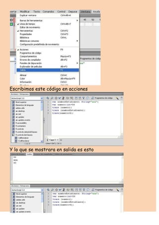 Escribimos este código en acciones




Y lo que se mostrara en salida es esto
 