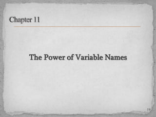 The Power of Variable Names

19

 