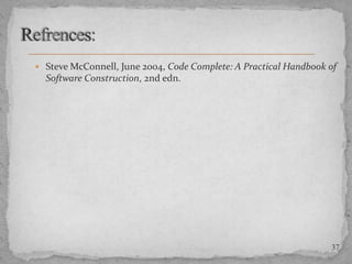  Steve McConnell, June 2004, Code Complete: A Practical Handbook of

Software Construction, 2nd edn.

37

 