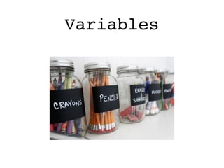 Variables
 