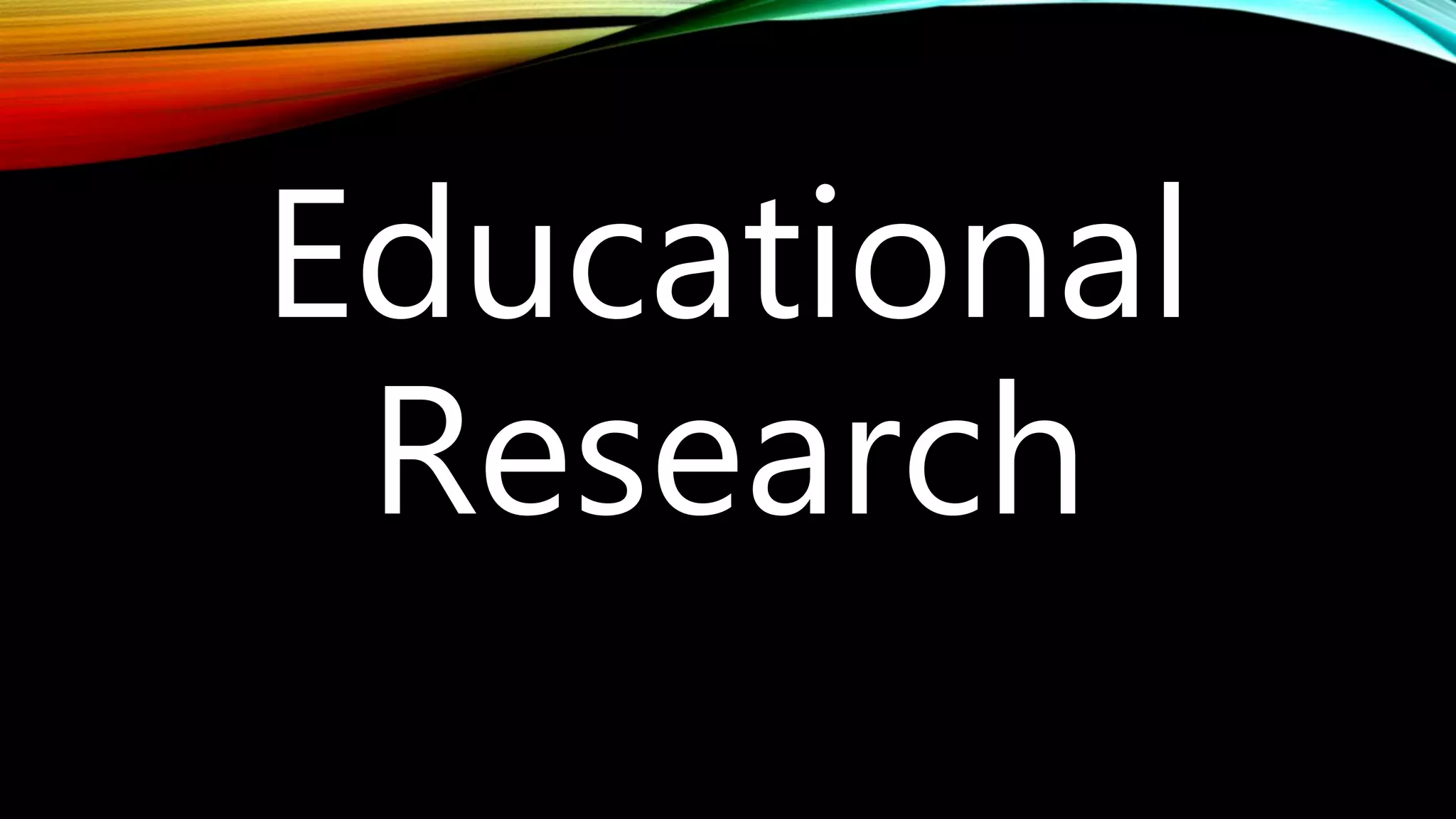 Educational
Research
 
