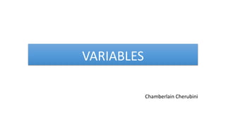 VARIABLES
Chamberlain Cherubini
 