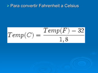 Para convertir Fahrenheit a Celsius  