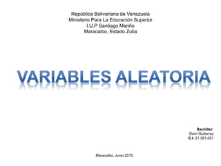 República Bolivariana de Venezuela
Ministerio Para La Educación Superior
I.U.P Santiago Mariño
Maracaibo, Estado Zulia
Bachiller:
Deivi Gutierrez
C.I: 21.361.021
Maracaibo, Junio 2015.
 
