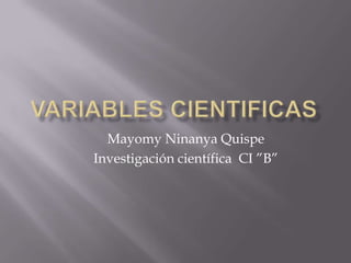 Mayomy Ninanya Quispe
Investigación científica CI ”B”

 