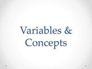 Variables &
Concepts
 