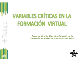 Mayo	
  2014	
  
Grupo de Gestión Operativa Integral de la
Formación en Modalidad Virtual y a Distancia
 