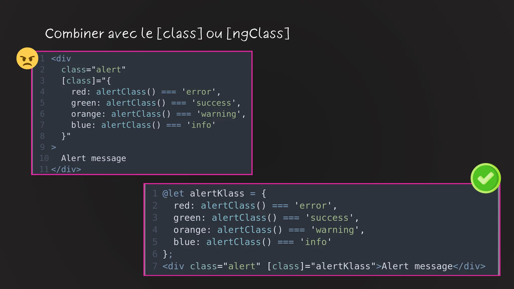 Combiner avec le [class] ou [ngClass]
😠
 
