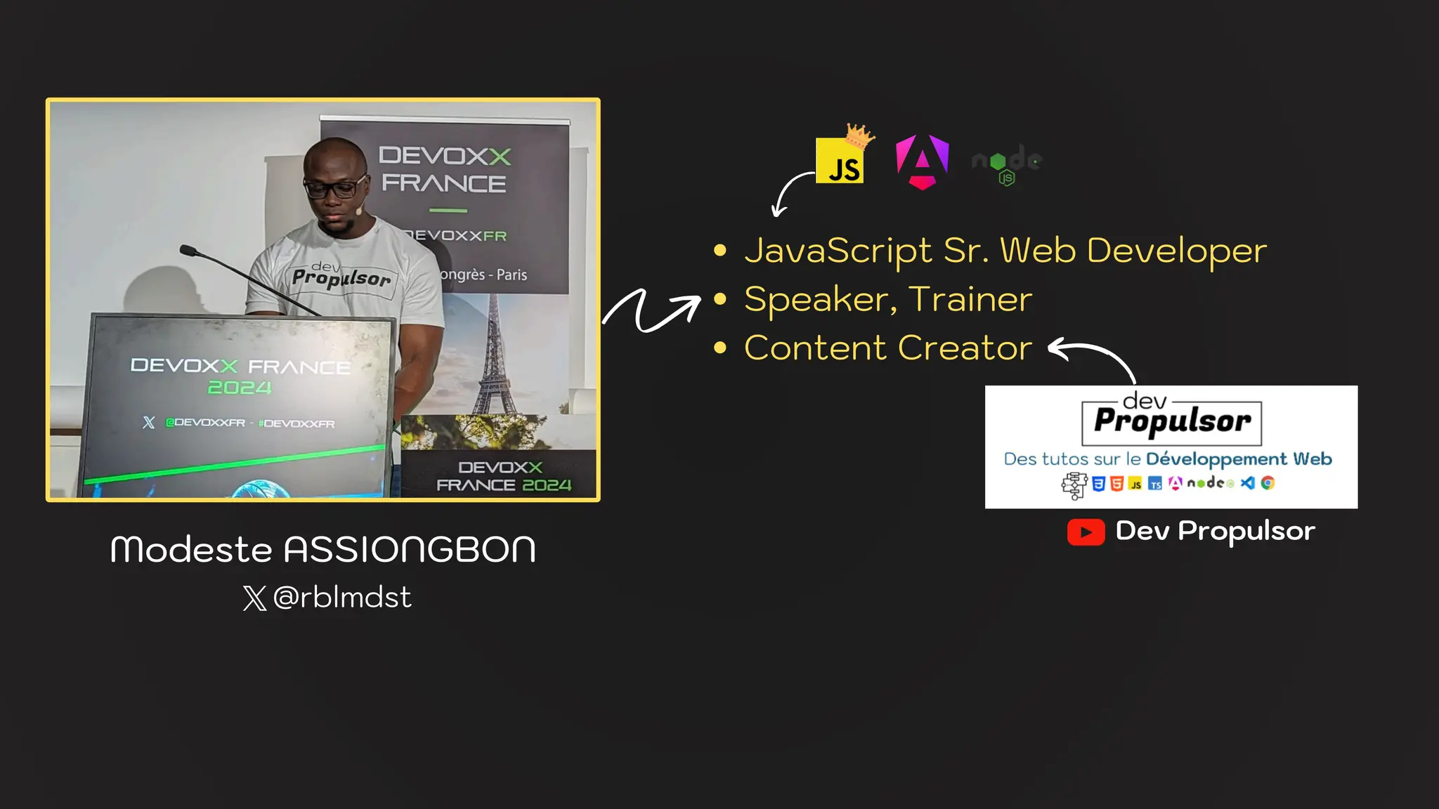 Dev Propulsor
@rblmdst
JavaScript Sr. Web Developer
Speaker, Trainer
Content Creator
Modeste ASSIONGBON
 